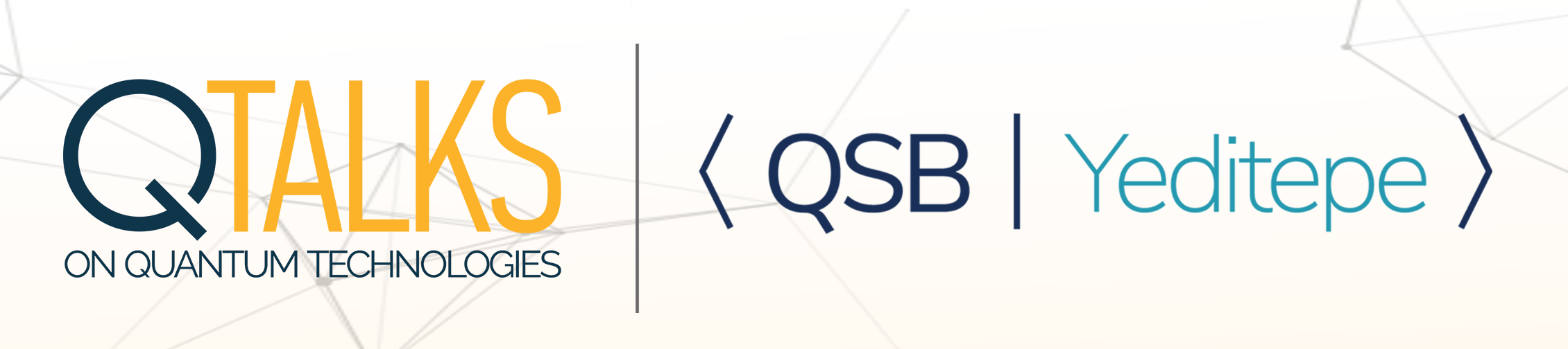 QTalks on Quantum Technologies organized by QSB Teditepe QTalks on Quantum Technologies organized by QSB Teditepe